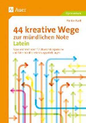 44 kreative Wege zur mündlichen Note Latein de Florian Bartl