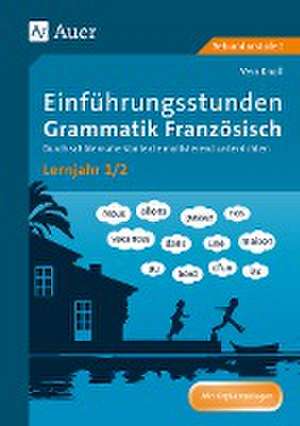 Einführungsstunden Grammatik Französisch Lernjahr 1-2 de Vera Knoll