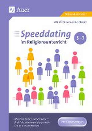 Speeddating im Religionsunterricht 5-7 de Manfred Januarius Bauer