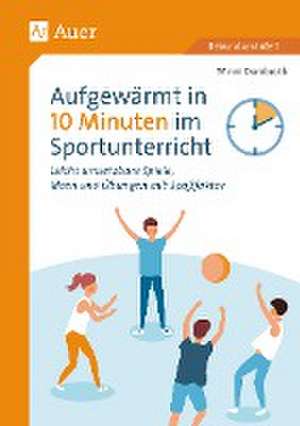 Aufgewärmt in 10 Minuten im Sportunterricht de Winni Dombroth