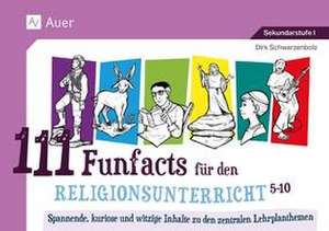 111 Funfacts für den Religionsunterricht de Dirk Schwarzenbolz