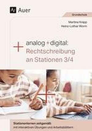 Analog + digital: Rechtschreibung an Stationen 3/4 de Martina Knipp