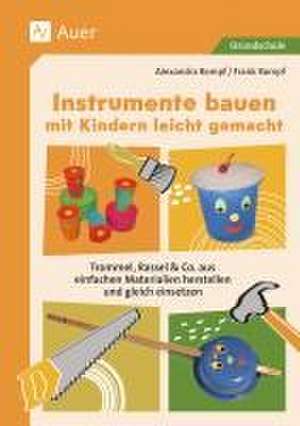 Instrumente bauen mit Kindern leicht gemacht de Alexandra Rompf