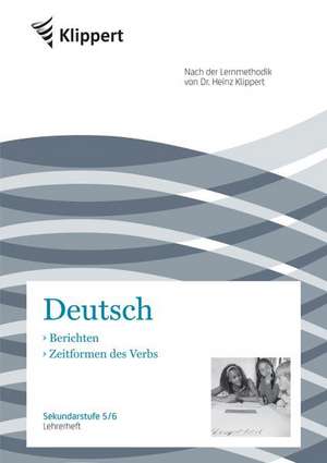 Berichten / Zeitformen des Verbs. Lehrerheft (5. und 6. Klasse) de P. Mende