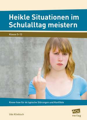 Heikle Situationen im Schulalltag meistern de Udo Kliebisch