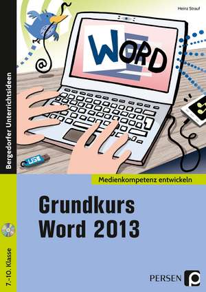 Grundkurs Word 2013 de Heinz Strauf