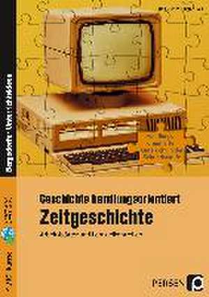 Geschichte handlungsorientiert: Zeitgeschichte de Rolf Breiter