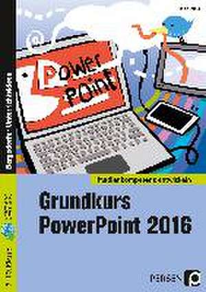 Grundkurs PowerPoint 2016 de Heinz Strauf