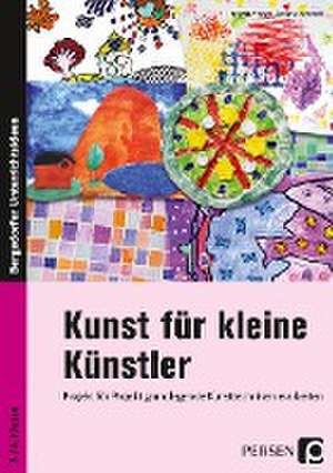 Kunst für kleine Künstler - 3./4. Klasse de Angela Mrusek