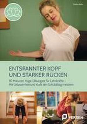 Entspannter Kopf und starker Rücken de Katina Kuhn