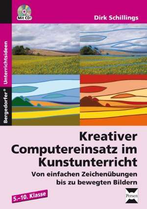 Kreativer Computereinsatz im Kunstunterricht de Dirk Schillings