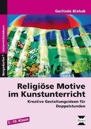 Religiöse Motive im Kunstunterricht de Gerlinde Blahak