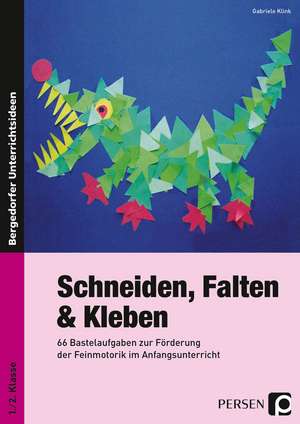 Schneiden, Falten & Kleben de Gabriele Klink