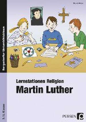 Lernstationen Religion: Martin Luther de Nicole Weber