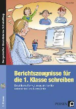 Berichtszeugnisse für die 1. Klasse schreiben de Marion Keil