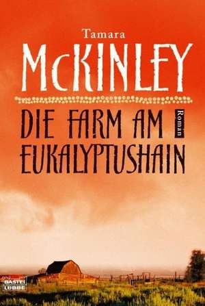 Die Farm am Eukalyptushain de Tamara McKinley