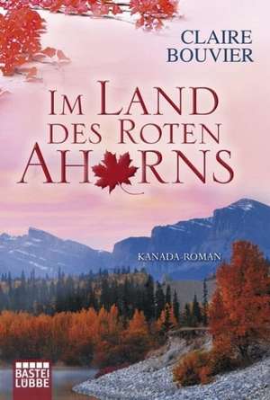 Im Land des Roten Ahorns de Claire Bouvier