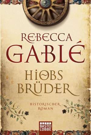 Hiobs Brüder de Rebecca Gablé