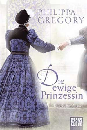 Die ewige Prinzessin de Philippa Gregory