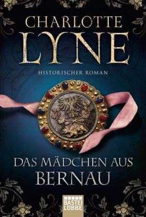 Das Mädchen aus Bernau de Charlotte Lyne