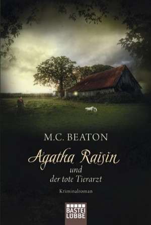 Agatha Raisin 02 und der tote Tierarzt de M. C. Beaton