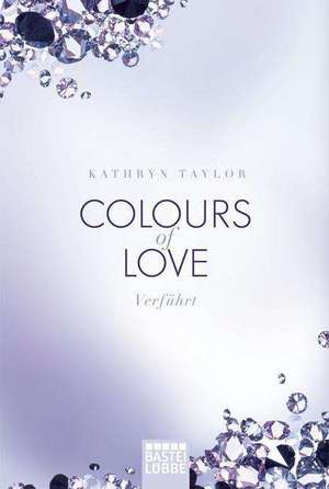 Colours of Love - Verführt de Kathryn Taylor