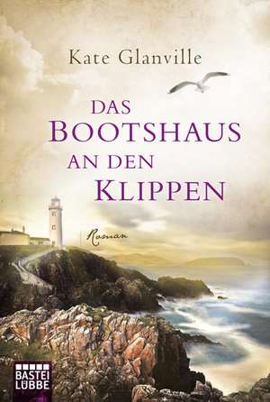 Das Bootshaus an den Klippen de Kate Glanville