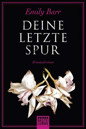 Deine letzte Spur de Emily Barr