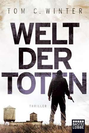 Welt der Toten de Tom C. Winter