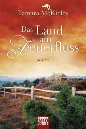 Das Land am Feuerfluss de Tamara McKinley