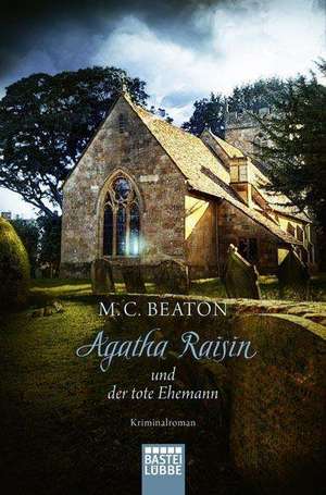 Agatha Raisin und der tote Ehemann de M. C. Beaton