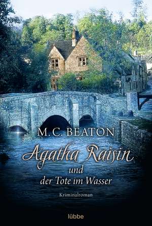 Agatha Raisin 07 und der Tote im Wasser de M. C. Beaton