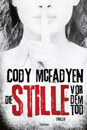 Die Stille vor dem Tod de Cody McFadyen