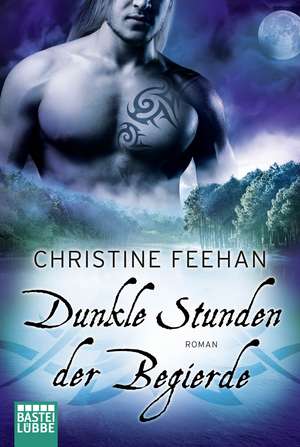 Dunkle Stunden der Begierde de Christine Feehan