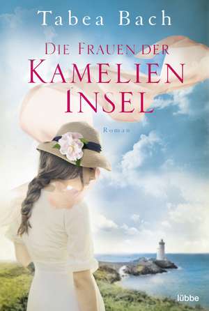 Die Frauen der Kamelien-Insel de Tabea Bach