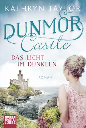 Dunmor Castle - Das Licht im Dunkeln de Kathryn Taylor