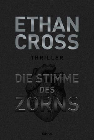 Die Stimme des Zorns de Ethan Cross