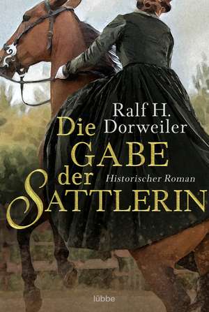 Die Gabe der Sattlerin de Ralf H. Dorweiler