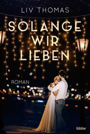 Thomas, L: Solange wir lieben