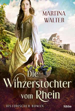 Die Winzerstochter vom Rhein de Martina Walter