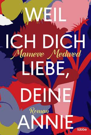 Weil ich dich liebe, deine Annie de Mameve Medwed