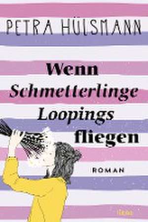 Wenn Schmetterlinge Loopings fliegen de Petra Hülsmann