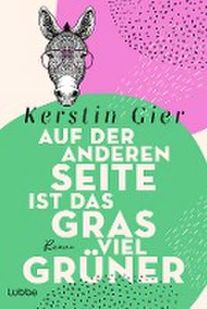 Auf der anderen Seite ist das Gras viel grüner de Kerstin Gier