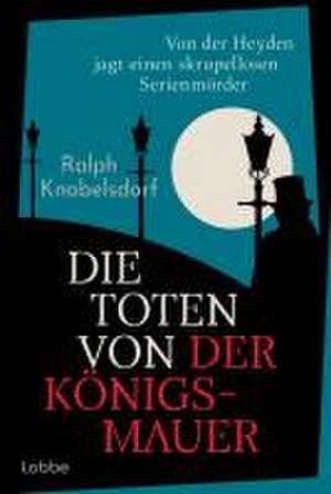 Die Toten von der Königsmauer de Ralph Knobelsdorf