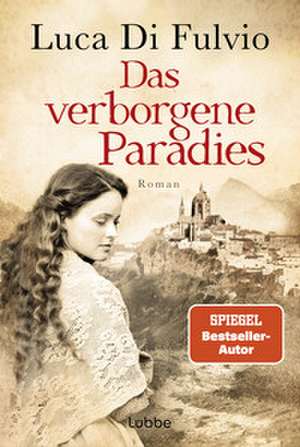 Das verborgene Paradies de Luca Di Fulvio