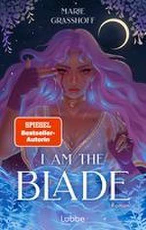 I Am the Blade de Marie Graßhoff