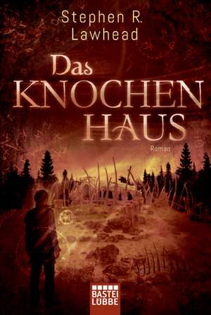 Die schimmernden Reiche 02. Das Knochenhaus de Stephen R. Lawhead