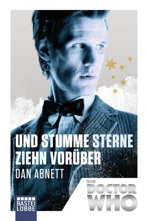 Doctor Who - Und stumme Sterne ziehn vorüber de Dan Abnett