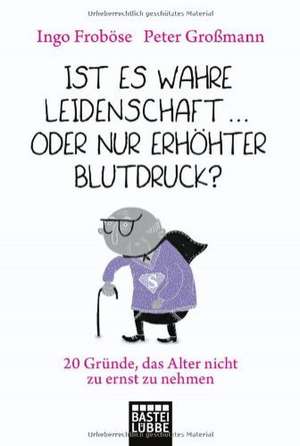 Ist es wahre Leidenschaft... oder nur erhöhter Blutdruck? de Ingo Froböse