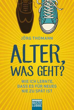 Alter, was geht? de Jörg Thomann